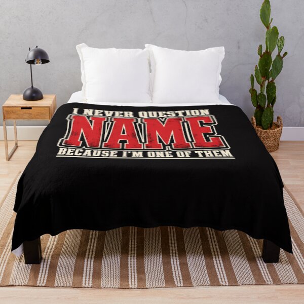 Item preview, I Never Question Name Because I'm One Of Them Shirt, I Never Question Personalised Name Shir designed and sold by Hannah Pillic.