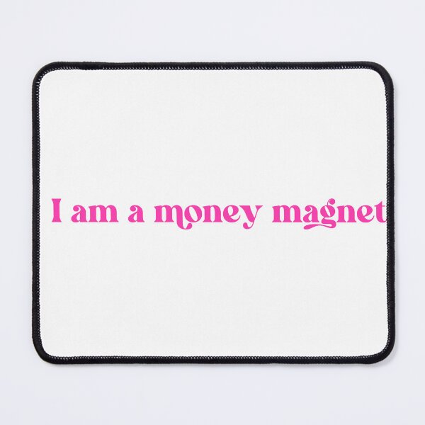 Item preview, I am a money magnet designed and sold by The Quantum Cutie.