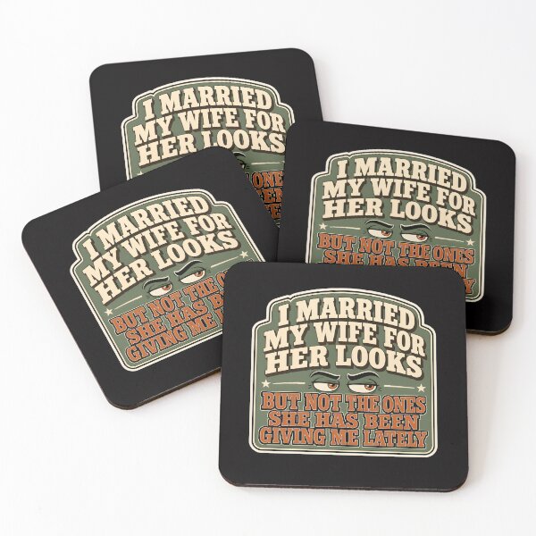 Item preview, I Married My Wife For Her Looks But Not The Ones She Has Been Giving Me Lately designed and sold by Hannah  Pillic.