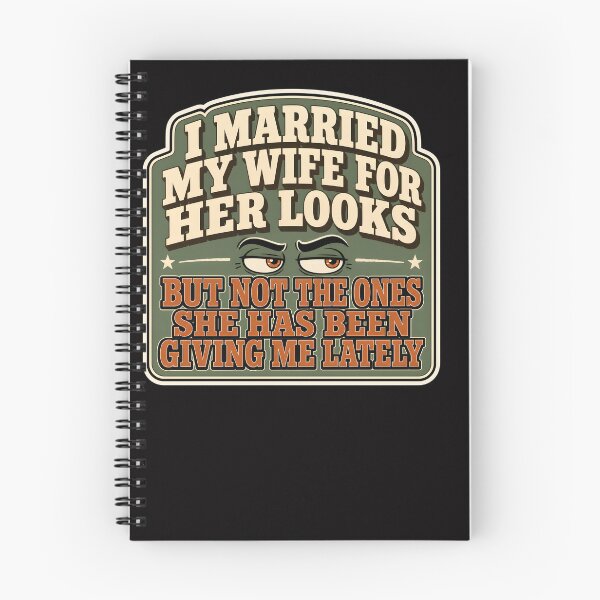 Item preview, I Married My Wife For Her Looks But Not The Ones She Has Been Giving Me Lately designed and sold by Hannah  Pillic.
