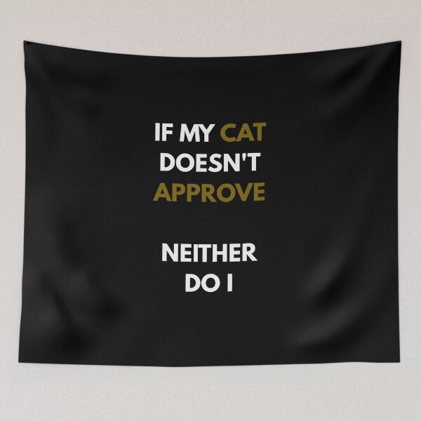 Item preview, If My Cat Doesnt Approve Neither Do I Funny Sarcasm designed and sold by Wild Horizon Studio.