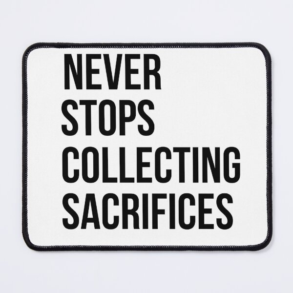 Item preview, Never Stops Collecting Sacrifices designed and sold by KittyKouture.