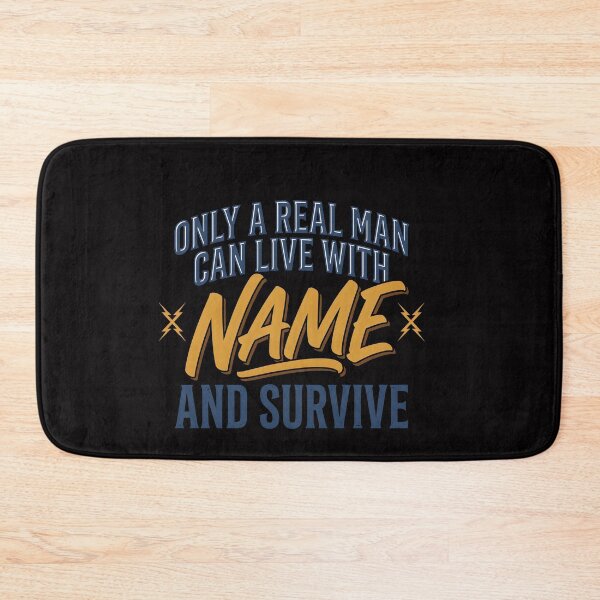 Item preview, Only A Real Man Can Live With Name And Survive  designed and sold by Hannah  Pillic.