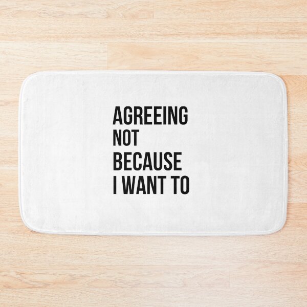Item preview, Agreeing Not Because I Want To designed and sold by Kinyah88.
