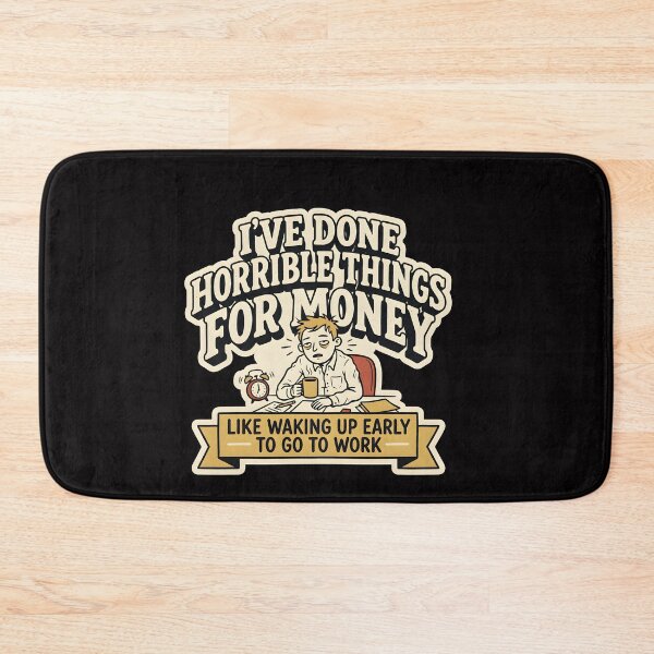 Item preview, I've done horrible things for money shirt, I've done horrible things for money like waking up early to go to work  designed and sold by Hannah  Pillic.