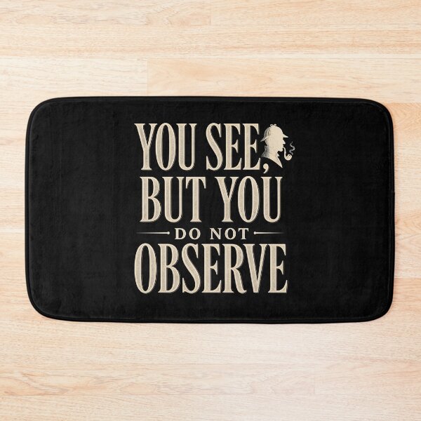 Item preview, You See But You Do Not Observe Sherlock Holmes Quote Graphic designed and sold by Fenay Designs.