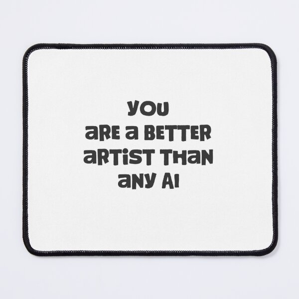 Item preview, You Are a Better Artist Than Any AI designed and sold by StudioAyinla.