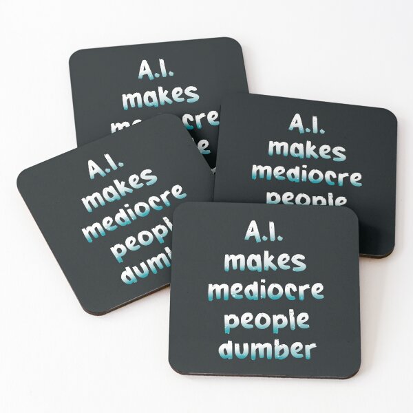 Item preview, A.I. Makes Mediocre People Dumber designed and sold by WatershipBound.