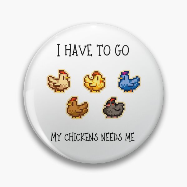 Item preview, I Have To Go My Chickens Need Me - Stardew Valley Inspired designed and sold by Cozy Moss Studio.