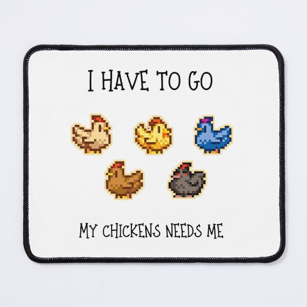 Item preview, I Have To Go My Chickens Need Me - Stardew Valley Inspired designed and sold by Cozy Moss Studio.