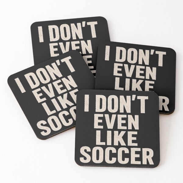 Item preview, I Don't Even Like Soccer  designed and sold by ttuniques.