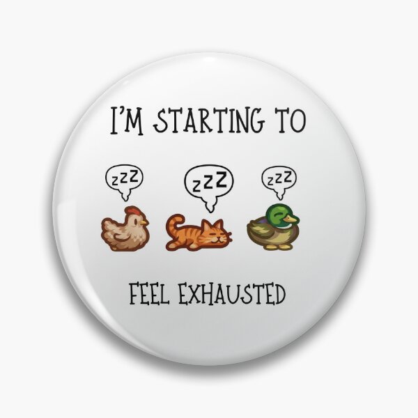 Item preview, I'm Starting To Feel Exhausted - Stardew Valley Inspired designed and sold by Cozy Moss Studio.