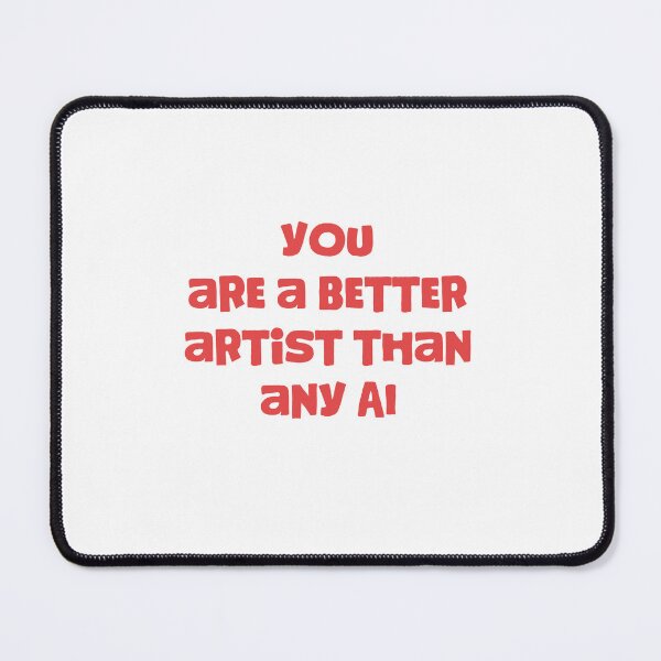 Item preview, You Are a Better Artist Than Any AI designed and sold by StudioAyinla.