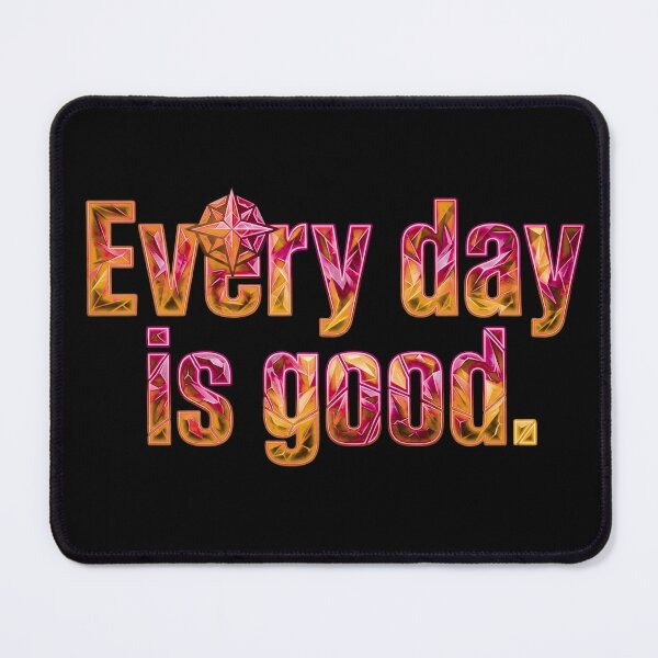 Item preview, Every day is a good_V1B designed and sold by ART-OF-ORION.