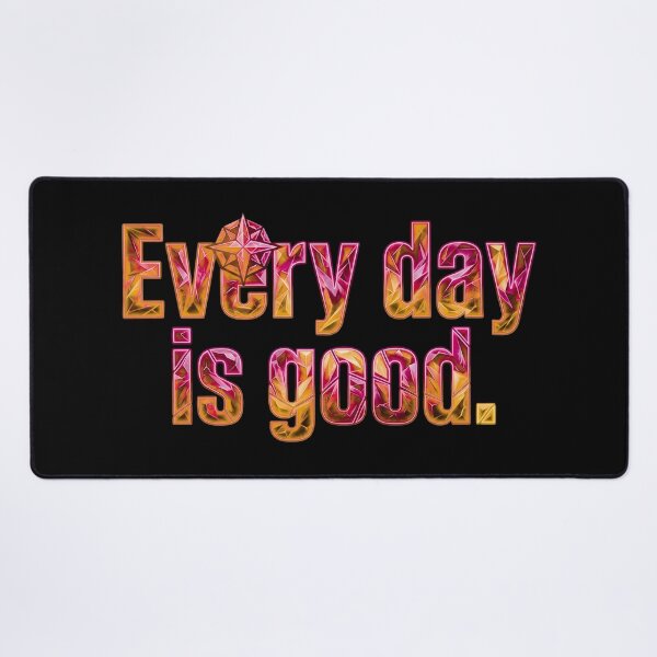 Item preview, Every day is a good_V1B designed and sold by ART-OF-ORION.