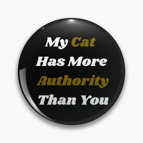 Item preview, My Cat Has More Authority Than You Funny Sarcastic designed and sold by Wild Horizon Studio.