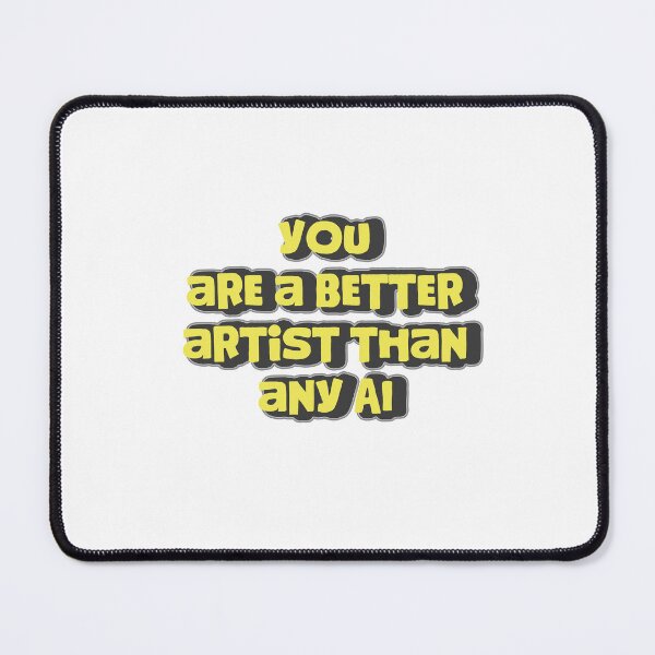 Item preview, You Are a Better Artist Than Any AI designed and sold by StudioAyinla.