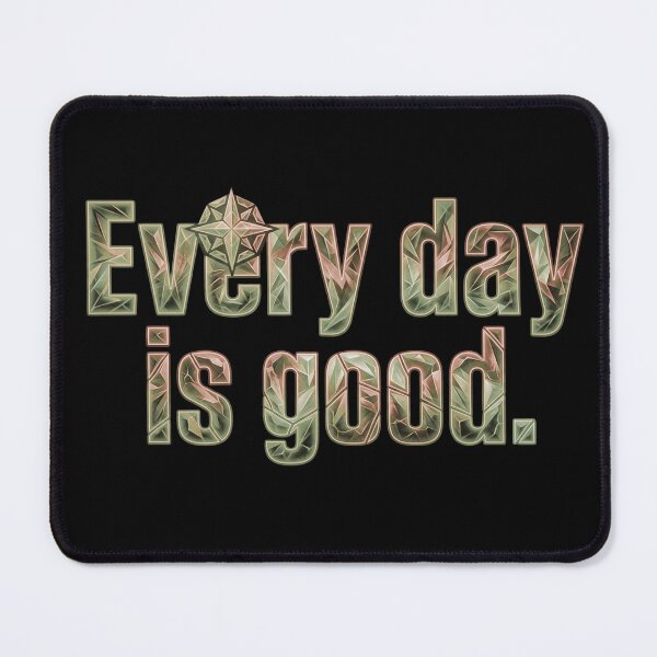 Item preview, Every day is a good_V1C designed and sold by ART-OF-ORION.