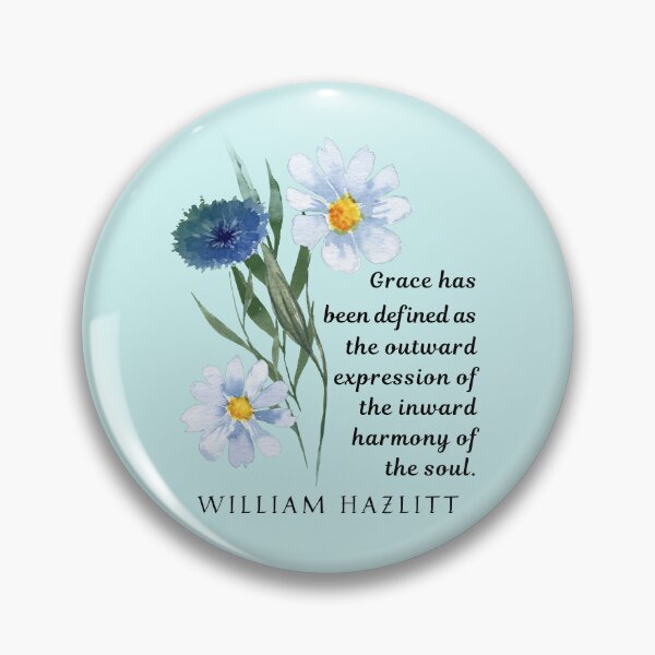 Item preview, William Hazlitt quote: Grace has been defined as the outward expression of the inward harmony of the soul. designed and sold by artbleed.
