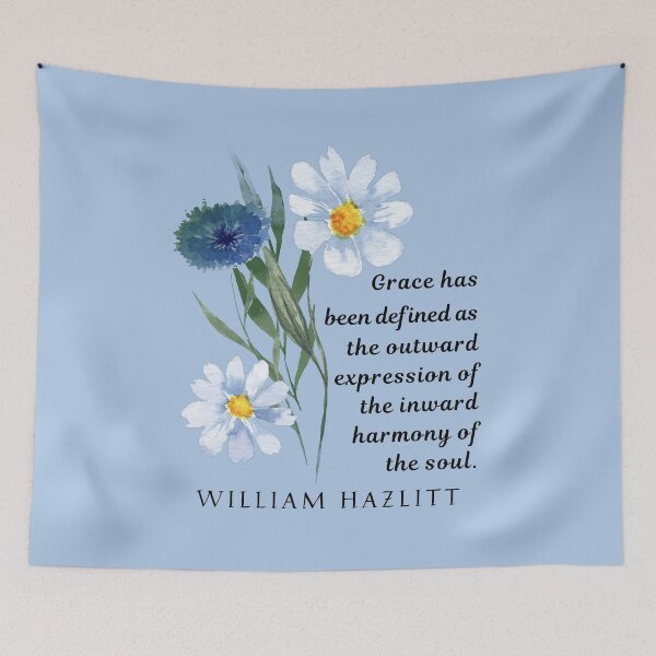 Item preview, William Hazlitt quote: Grace has been defined as the outward expression of the inward harmony of the soul. designed and sold by artbleed.