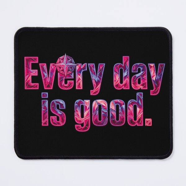 Item preview, Every day is a good_V1D designed and sold by ART-OF-ORION.