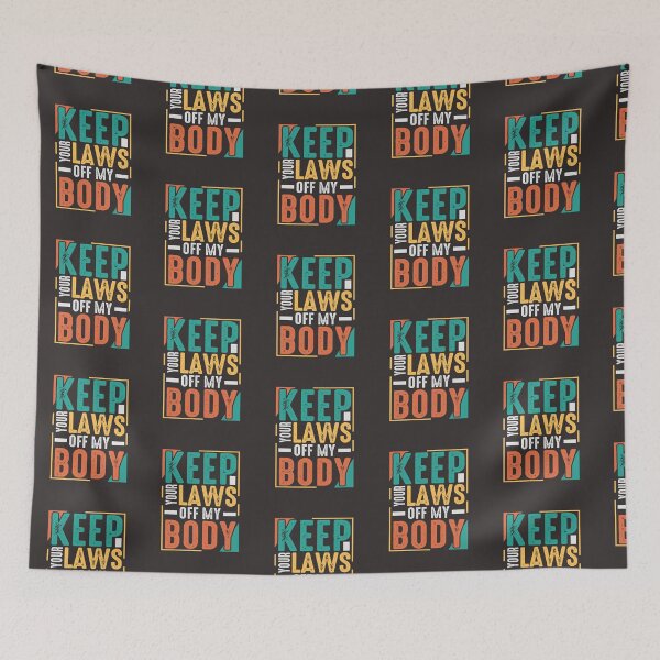 Item preview, Keep your laws off my body designed and sold by Tiny-Love ⭐⭐⭐⭐⭐.
