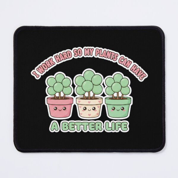 Item preview, I Work Hard So My Plants Can Have A Better Life - Cute Kawaii designed and sold by Bowniko^^.