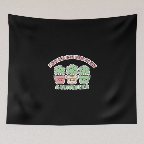 Item preview, I Work Hard So My Plants Can Have A Better Life - Cute Kawaii designed and sold by Bowniko^^.