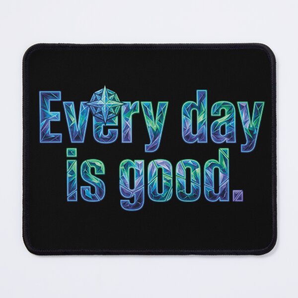 Item preview, Every day is a good_V1E designed and sold by ART-OF-ORION.