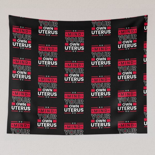 Item preview, Mind your own uterus designed and sold by Tiny-Love ⭐⭐⭐⭐⭐.
