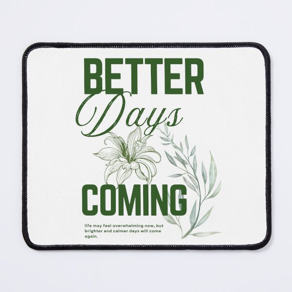 Item preview, Better Days Are Coming Inspirational Floral Design designed and sold by dgtlbyglor.