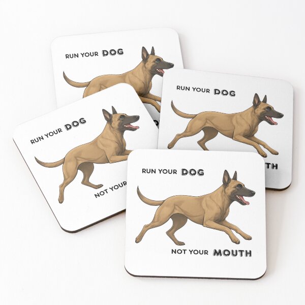 Item preview, Run Your Dog Not Your Mouth Belgian Malinois  designed and sold by maltesers1998.