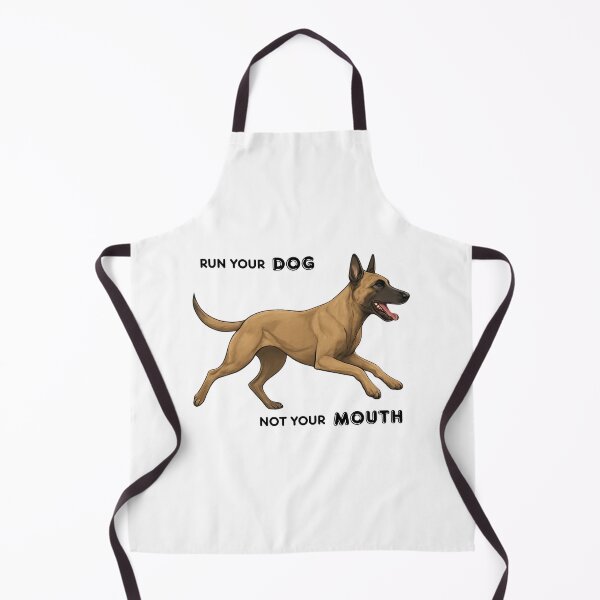Item preview, Run Your Dog Not Your Mouth Belgian Malinois designed and sold by maltesers1998.