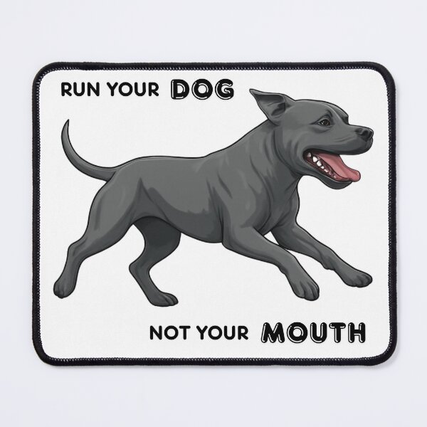Item preview, Run Your Dog Not Your Mouth Staffy designed and sold by maltesers1998.