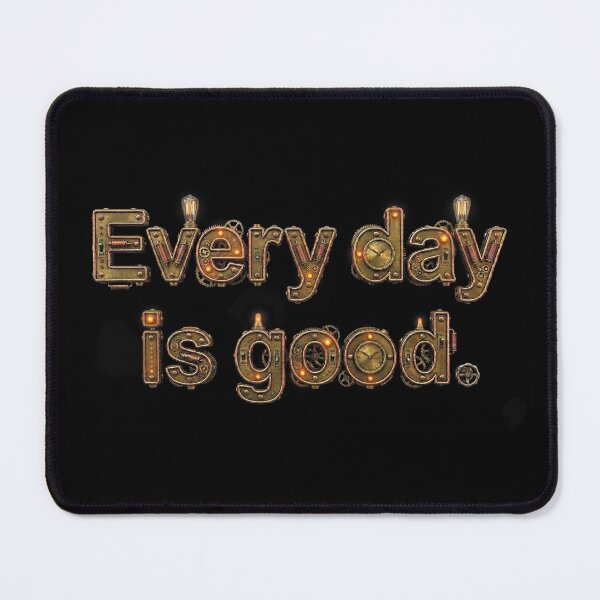 Item preview, Every day is a good_V2B designed and sold by ART-OF-ORION.