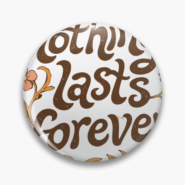 Item preview, Nothing Lasts Forever designed and sold by Matinez Pink.