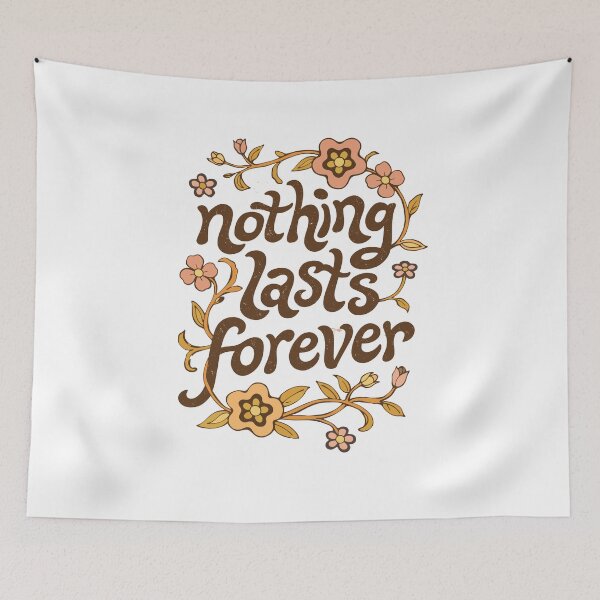 Item preview, Nothing Lasts Forever designed and sold by Matinez Pink.