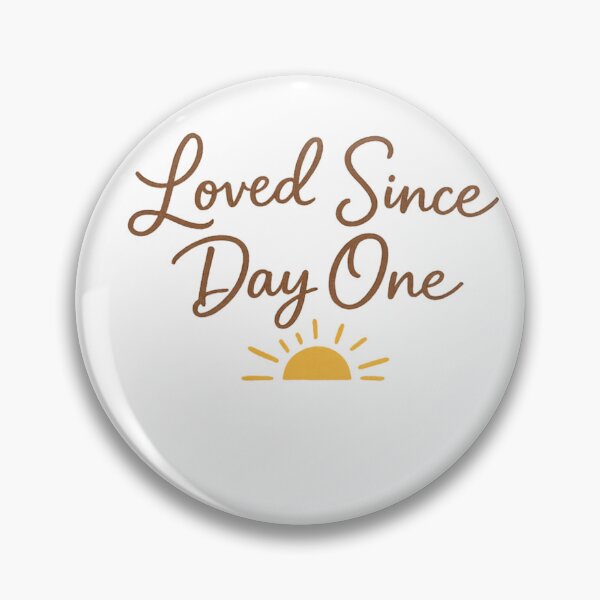 Item preview, Loved Since Day One designed and sold by MiniVibeCo.