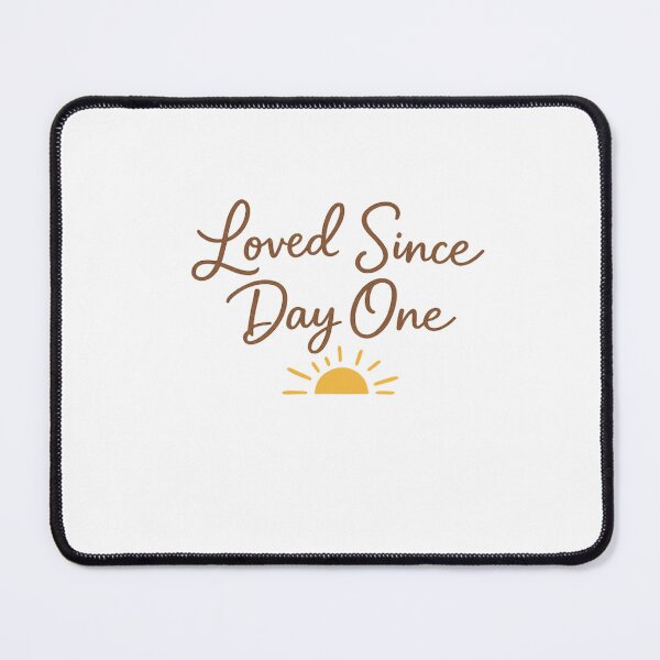 Item preview, Loved Since Day One designed and sold by MiniVibeCo.