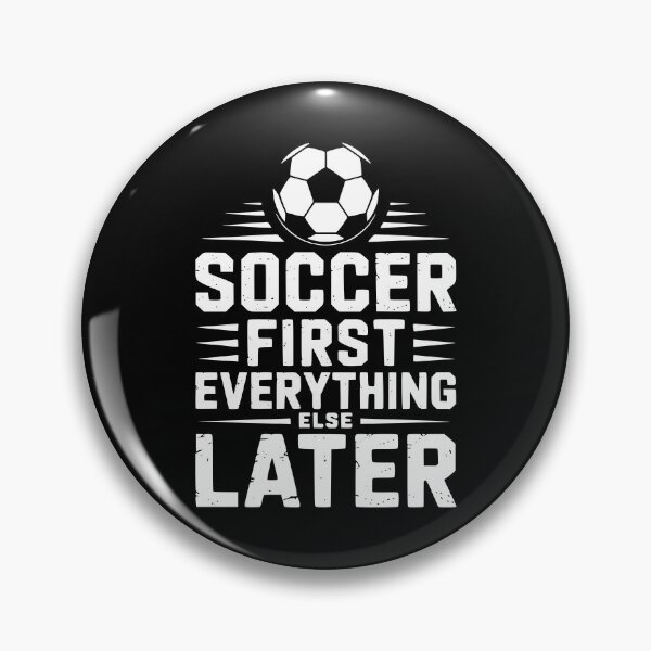 Item preview, Soccer First Everything Else Later designed and sold by theartfulaspie.