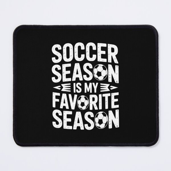 Item preview, Soccer Season Is My Favorite Season designed and sold by theartfulaspie.