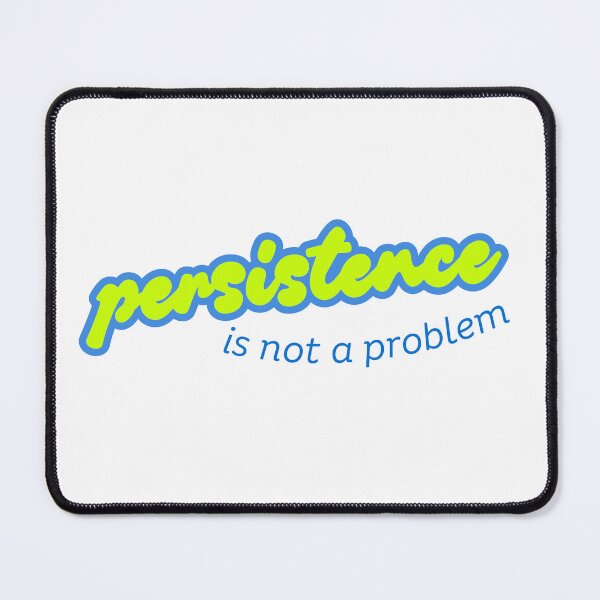 Item preview, Persistence is not a problem designed and sold by ArtistTejal.