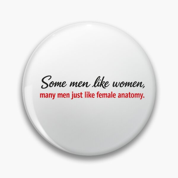 Item preview, Some men like women, many men just like female anataomy. designed and sold by ChaosEmporium.