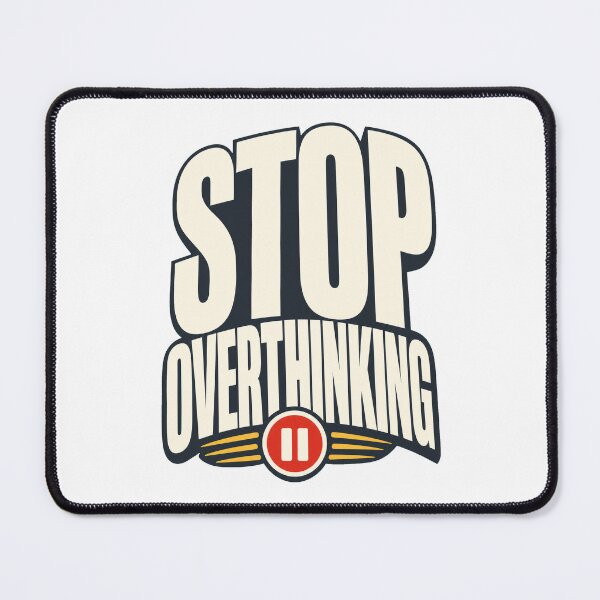 Item preview, Stop Overthinking Statement designed and sold by pirminio.