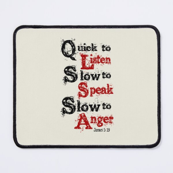 Item preview, Quick to listen, Slow to speak, Slow to Anger James 1:19 designed and sold by Alondra.