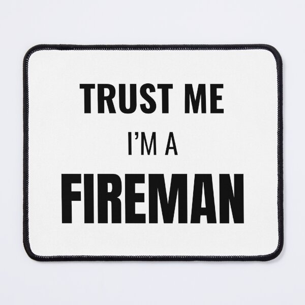 Item preview, Trust Me I'm a Fireman (Black) designed and sold by ShipCrewNation.