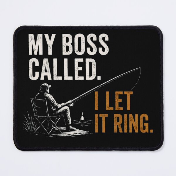Item preview, MY BOSS CALLED. I LET IT RING. designed and sold by FischingVibes.