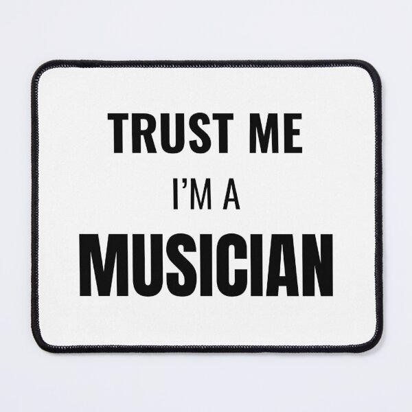 Item preview, Trust Me I'm a Musician (Black) designed and sold by ShipCrewNation.