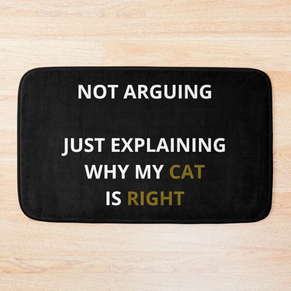 Item preview, Not Arguing Just Explaining Why My Cat Is Right Funny designed and sold by Wild Horizon Studio.