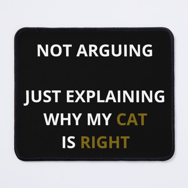 Item preview, Not Arguing Just Explaining Why My Cat Is Right Funny designed and sold by Wild Horizon Studio.